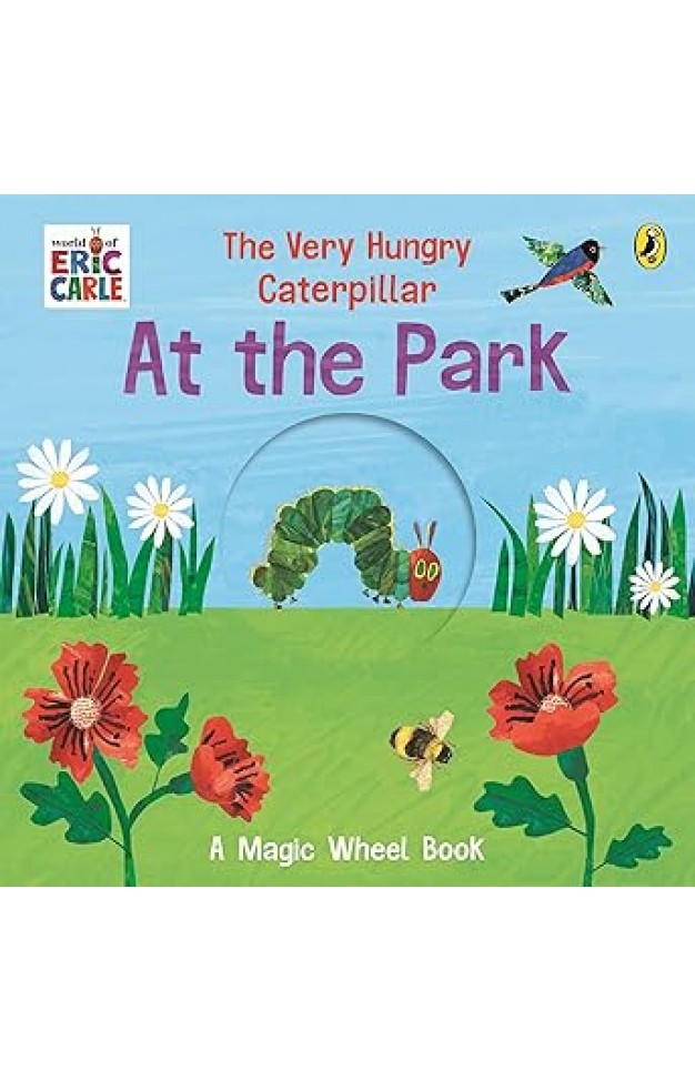 The Very Hungry Caterpillar - at the Park  A Magic Wheel Book