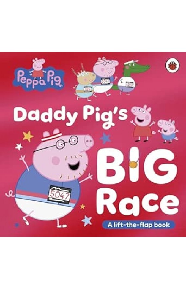 Peppa Pig: Daddy Pig's Big Race: A Lift-the-Flap