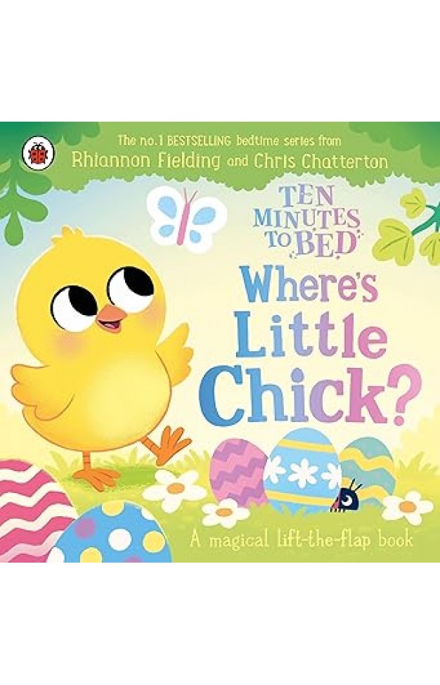 Ten Minutes to Bed: Where's Little Chick? - A Magical Lift-The-flap Book