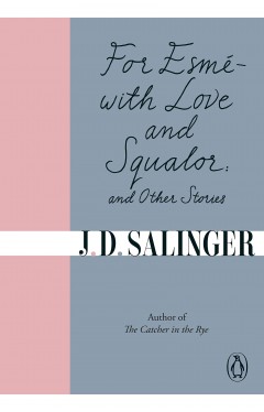 For Esme - with Love and Squalor: And Other Stories