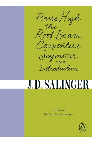 Raise High the Roof Beam, Carpenters; Seymour - an Introduction