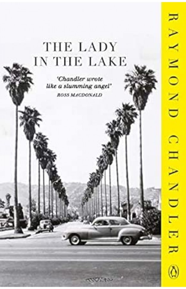 The Lady in the Lake: Raymond Chandler (Phillip Marlowe) 