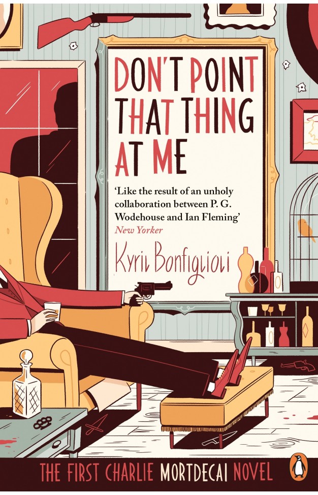 Dont Point That Thing at me: The First Charlie Mortdecai Novel Mortdecai Trilogy 1