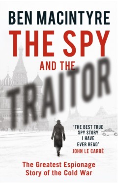 The Spy and the Traitor: The Greatest Espionage Story of the Cold War