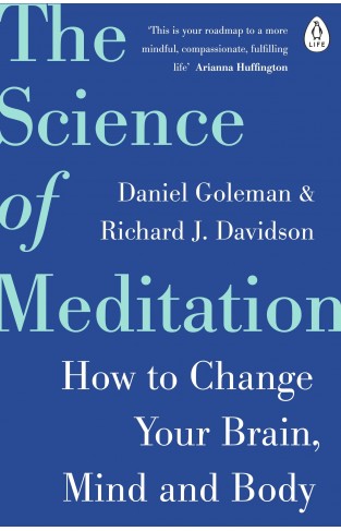 The Science of Meditation - How to Change Your Brain, Mind and Body