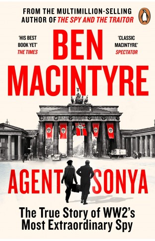 Agent Sonya: The True Story of WW2s Most Extraordinary Spy