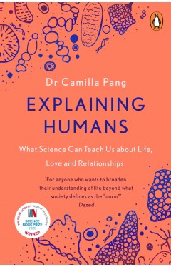 Explaining Humans - What Science Can Teach Us about Life, Love and Relationships