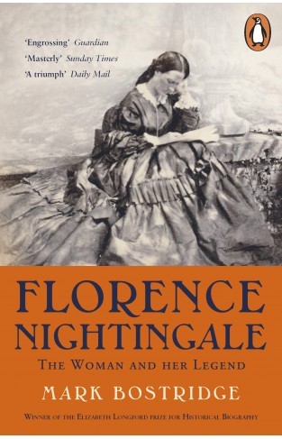 Florence Nightingale: The Woman and Her Legend: 200th Anniversary Edition