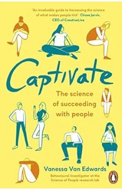 Captivate The Science of Succeeding with People