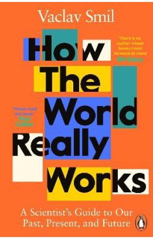 How the World Really Works - The Science Behind How We Got Here and Where We're Going