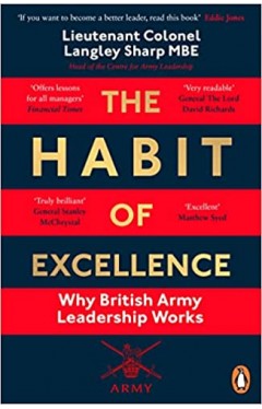 The Habit of Excellence - Why British Army Leadership Works