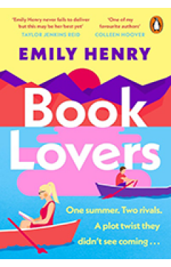 Book Lovers: A hilarious enemies-to-lovers rom-com from the author of BEACH READ and YOU AND ME ON VACATION