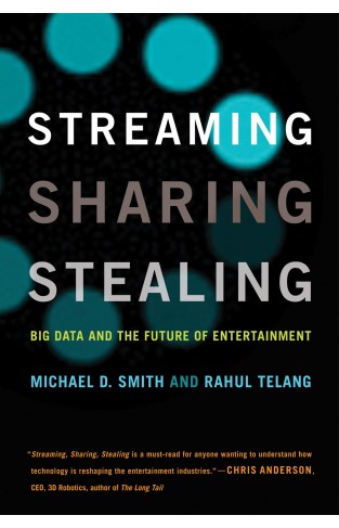 Streaming, Sharing, Stealing: Big Data And The Future Of Entertainment