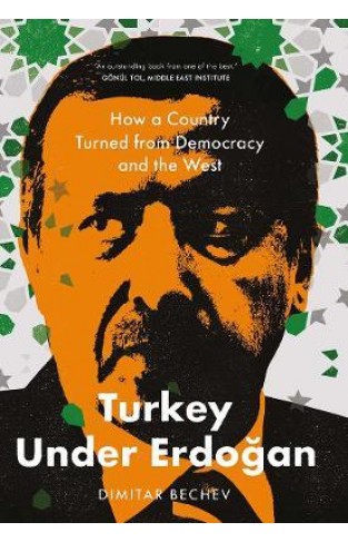 Turkey Under Erdogan - How a Country Turned from Democracy and the West
