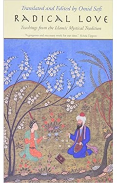Radical Love - Teachings from the Islamic Mystical Tradition