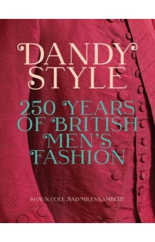 Dandy Style - 250 Years of British Men's Fashion
