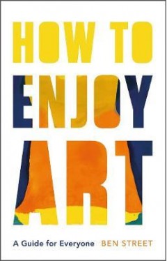 How to Enjoy Art - A Guide for Everyone