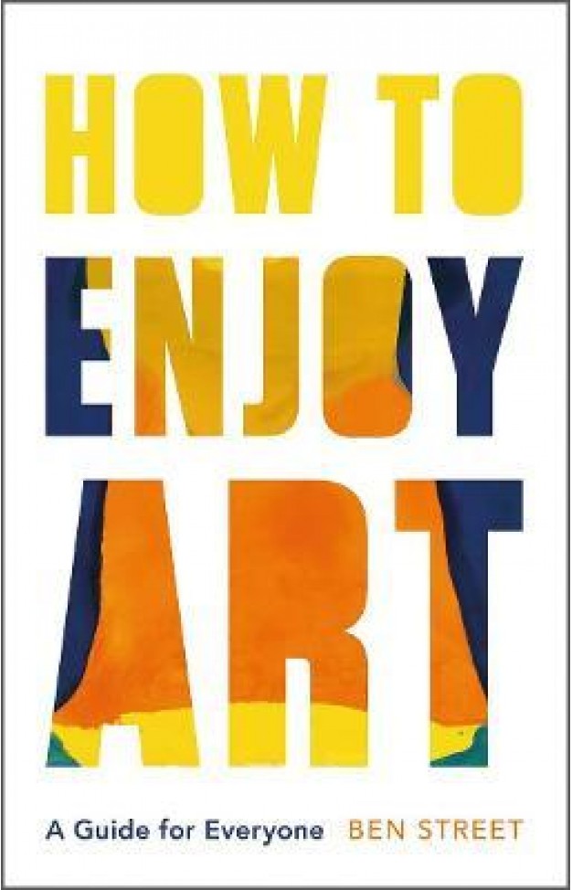 How to Enjoy Art - A Guide for Everyone