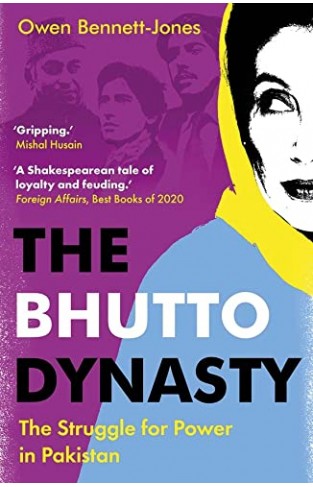 The Bhutto Dynasty - The Struggle for Power in Pakistan