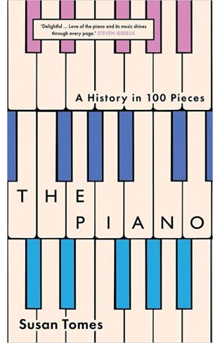 The Piano - A History in 100 Pieces