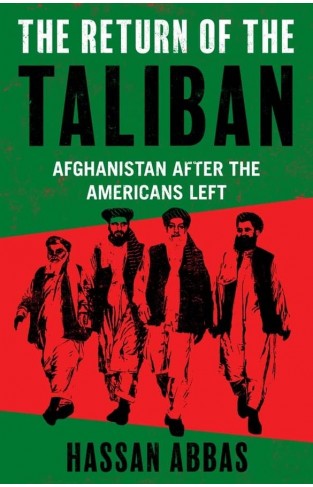 Return of the Taliban: Afghanistan after the Americans Left