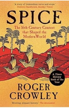 Spice The 16th-Century Contest that Shaped the Modern World