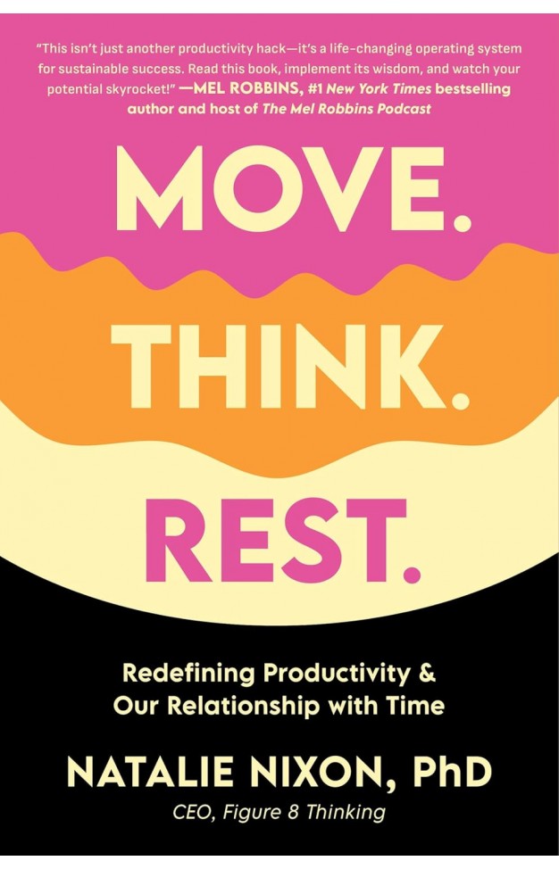 Move. Think. Rest.: Redefining Productivity & Our Relationship with Time