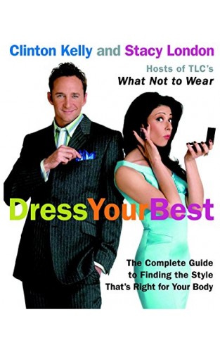 Dress Your Best - The Complete Guide to Finding the Style That's Right for Your Body