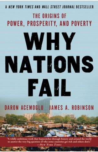Why Nations Fail The Origins of Power Prosperity and Poverty