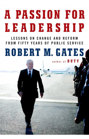 Passion for Leadership Lessons on Change and Reform from Fifty Years of Public Service