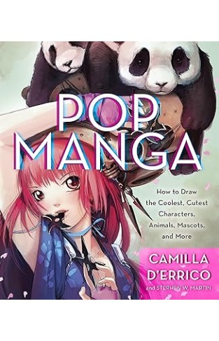 Pop Manga - How to Draw the Coolest, Cutest Characters, Animals, Mascots, and More