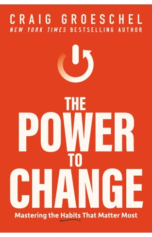 Power to Change: Mastering the Habits That Matter Most