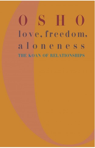 Love, Freedom, and Aloneness - The Koan of Relationships