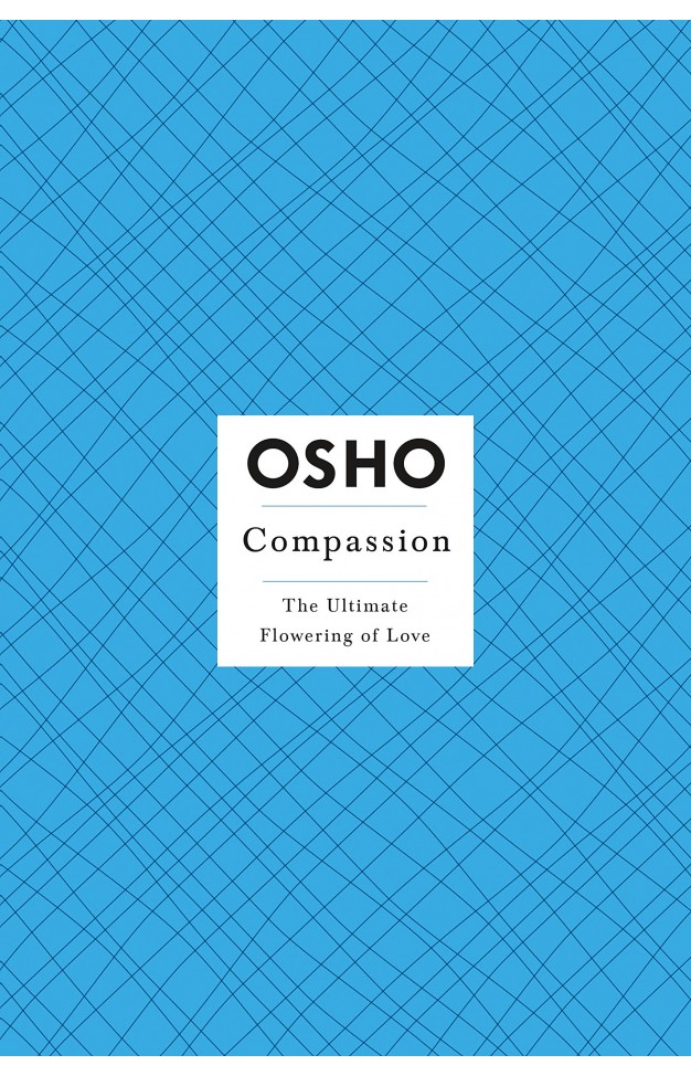 Compassion - The Ultimate Flowering of Love