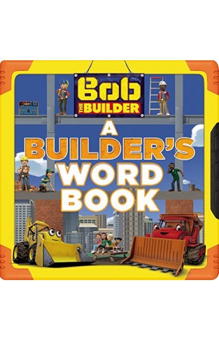 Bob the Builder: A Builder's Word Book