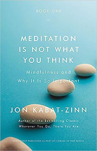 Meditation Is Not What You Think - Mindfulness and Why It Is So Important