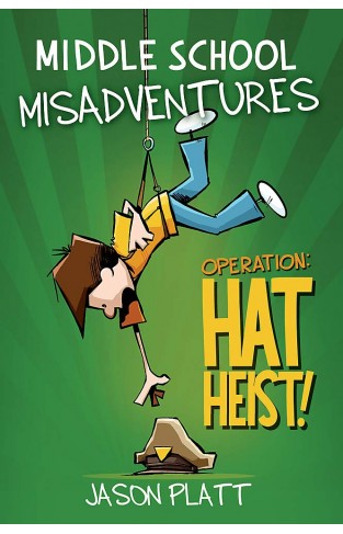 Middle School Misadventures: Operation Hat Heist!: 2