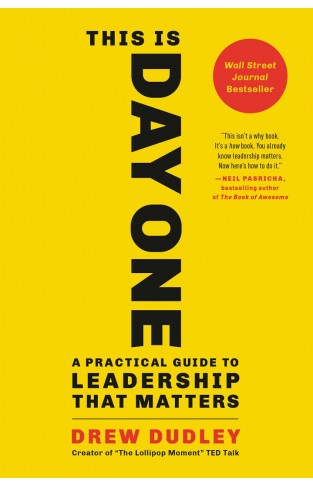 This Is Day One: A Practical Guide to Leadership That Matters
