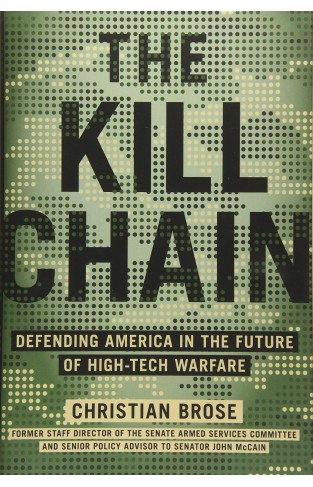 The Kill Chain: Defending America in the Future of High-Tech Warfare