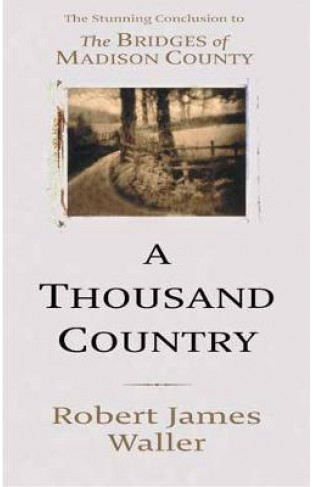 A Thousand Country Roads - An Epilogue to the Bridges of Madison County