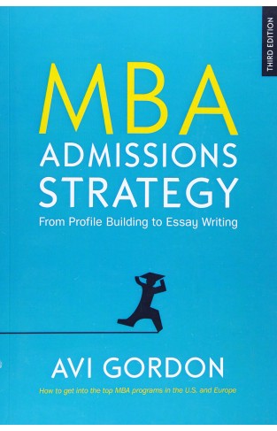 MBA Admissions Strategy - From Profile Building to Essay Writing