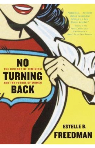 No Turning Back - The History of Feminism and the Future of Women