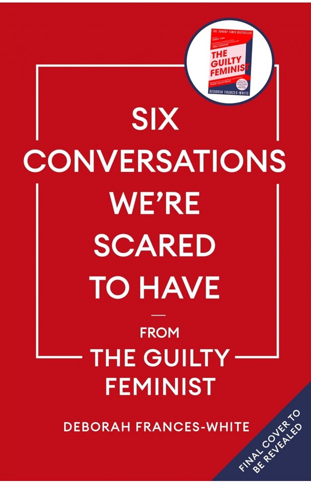 Six Conversations We're Scared to Have