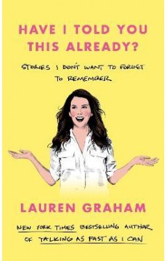 Have I Told You This Already?