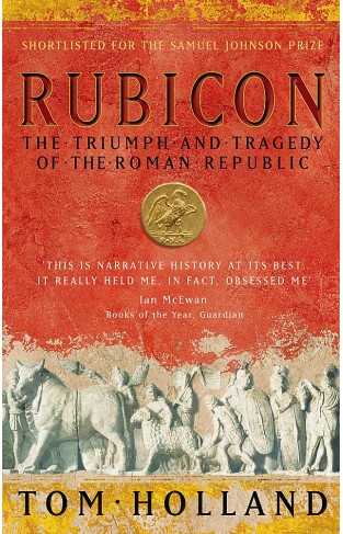 Rubicon : The Triumph and Tragedy of the Roman Republic