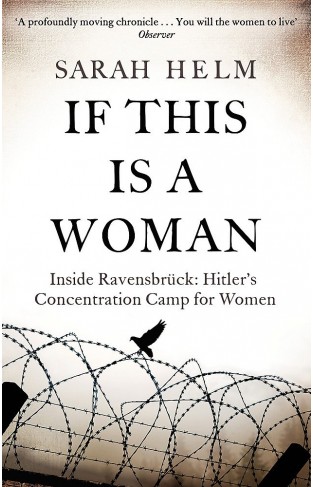 If This Is A Woman: Inside Ravensbruck: Hitlers Concentration Camp For Women