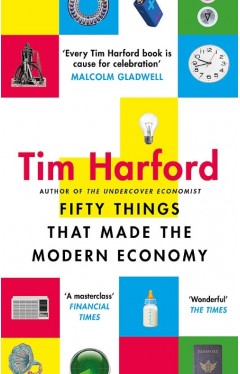 Fifty Things That Made the Modern Economy