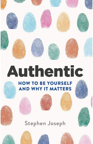 Authentic: How to be yourself and why it matters