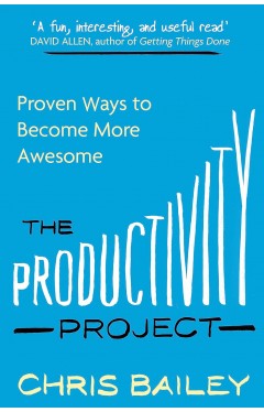 The Productivity Project - Proven Ways to Become More Awesome