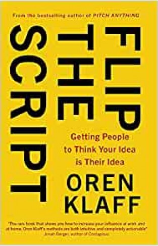 Flip the Script: Getting People to Think Your Idea is Their Idea